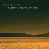 LEO GANDELMAN & EDUARDO FARIAS / レオ・ガンデルマン&エドゥアルド・ファリアス / MUSICA DE FRONTEIRA