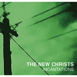 NEW CHRISTS / INCANTATIONS