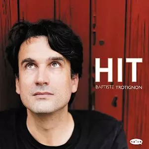 BAPTISTE TROTIGNON / バティスト・トロティニョン / HIT / ヒット