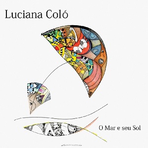 LUCIANA COLO / ルシアーナ・コロ / O MAR E SEU SOL