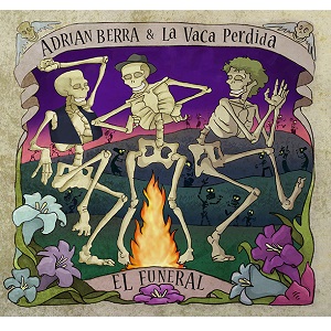 ADRIAN BERRA & LA VACA PERDIDA / アドリアン・ベーラ & ラ・ヴァカ・ペルディーダ / EL FUNERAL