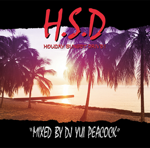 DJ YUI PEACOCK / HOLIDAY SUNSET DRIVE!!
