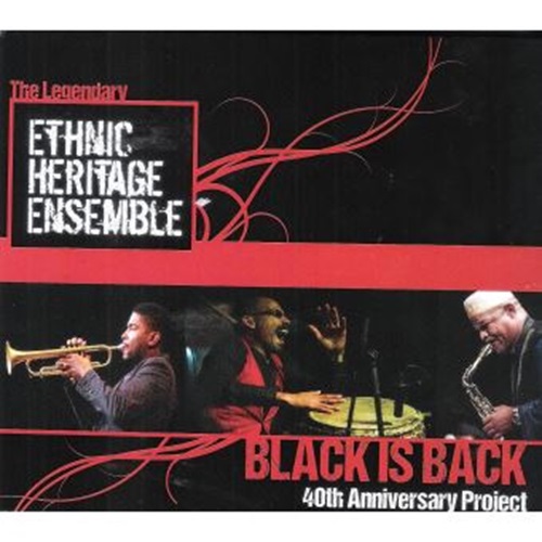 ETHNIC HERITAGE ENSEMBLE / エスニック・ヘリテッジ・アンサンブル / Black Is Back-40th Anniversary Project 