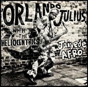 ORLANDO JULIUS WITH THE HELIOCENTRICS / オーランド・ジュリウス・ウィズ・ザ・ヘリオセントリックス / JAIYEDE AFRO