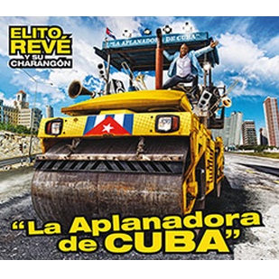 ELITO REVE Y SU CHARANGON / エリート・レベ・イ・ス・チャランゴン / LA APLANADORA DE CUBA 