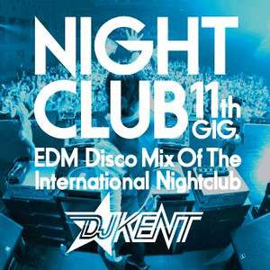 DJ KENT (MONSTER MUSIC) / NIGHT CLUB 11TH GIG