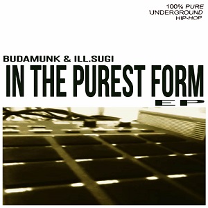 BUDAMUNK & ILL.SUGI / In The Purest Form EP