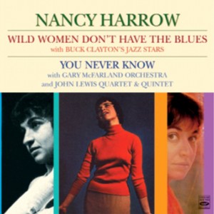 NANCY HARROW / ナンシー・ハーロウ / Wild Women Don't Have The Blues - You Never Know