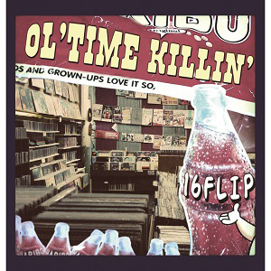 16FLIP (MONJU,DJ KILLWHEEL) / 16フリップ / OL'TIME KILLIN' vol.1