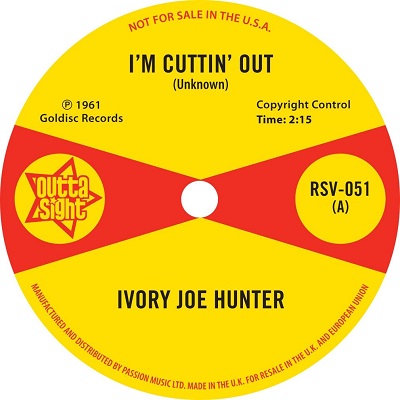 IVORY JOE HUNTER / アイヴォリー・ジョー・ハンター / I'M CUTTIN' OUT + YOU ONLY WANT ME WHEN YOU NEED ME (7")