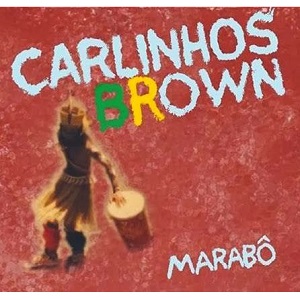 CARLINHOS BROWN / カルリーニョス・ブラウン / MARABO