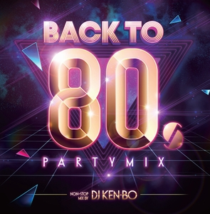 DJ KEN-BO / DJケンボー / Back To 80’s Party Mix Nonstop LIVE Mixed by DJ KEN-BO