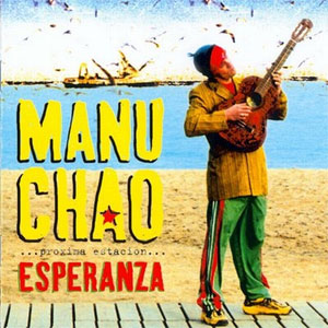 MANU CHAO / マヌ・チャオ / PROXIMA ESTACION ESPERANZA (歌詞日本語対訳/解説付)