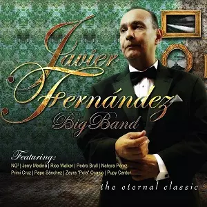JAVIER FERNANDEZ BIG BAND / ハビエル・フェルナンデス・ビッグ・バンド / THE ETERNAL CLASSIC