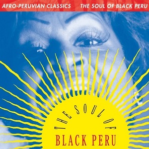 V.A. (THE SOUL OF BLACK) / THE SOUL OF BLACK ? AFRO-PERUVIAN CLASSICS