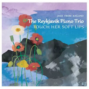 THE REYKJAVIK PIANO TRIO / レイキャビク・ピアノ・トリオ / Touch her soft lips