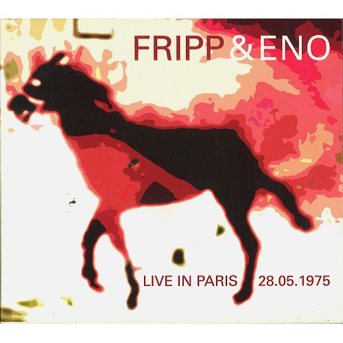 ROBERT FRIPP/BRIAN ENO / フリップ&イーノ / LIVE IN PARIS 28. 05. 1975