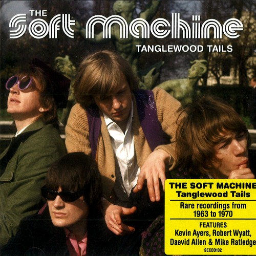 SOFT MACHINE / ソフト・マシーン / TANGLEWOOD TAILS: RARE AND EARLY SOFT MACHINE CUTS FROM 1963-1970