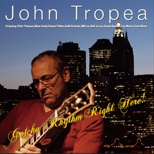 JOHN TROPEA / ジョン・トロペイ / Got Your Rhythm! / ガット・ユア・リズム!    