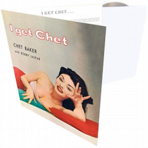 CHET BAKER / チェット・ベイカー / I Get Chet... + 7 BONUS TRACKS