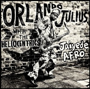 ORLANDO JULIUS WITH THE HELIOCENTRICS / オーランド・ジュリウス・ウィズ・ザ・ヘリオセントリックス / ジャイエデ・アフロ