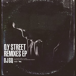 GQ (DJ GQ) / O.Y STREET REMIXES EP