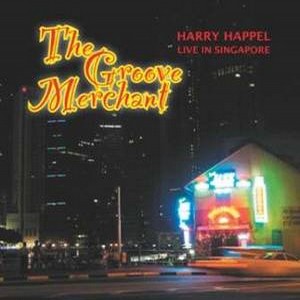 HARRY HAPPEL / ハリー・ハッペル / Groove Merchant - Live In Singapore