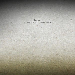 bvdub / ビーブイダブ / HISTORY OF DISTANCE
