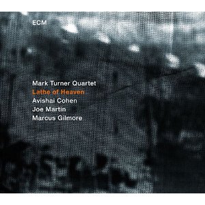 MARK TURNER / マーク・ターナー / Lathe Of Heaven