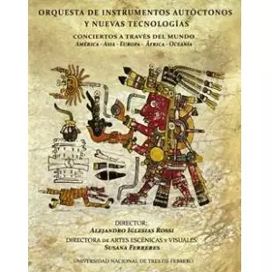 ORQUESTA DE INSTRUMENTOS AUTOCTONOS Y NUEVAS TECNOLOGIAS / オルケスタ・デ・インストゥルメントス・アウトクトーノス・イ・ヌエバス・テクノロヒアス / CONCIERTOS A TRAVES DEL MUNDO