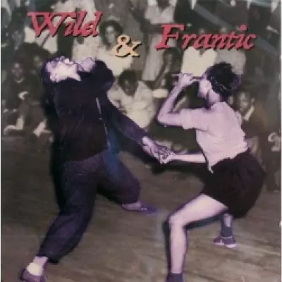 V.A. (WILD & FRANTIC) / WILD & FRANTIC
