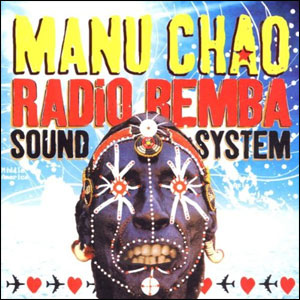 MANU CHAO / マヌ・チャオ / RADIO BEMBA SOUND SYSTEM (解説付)