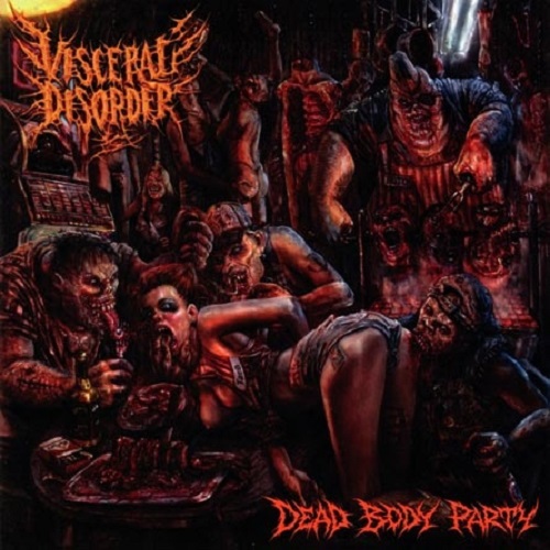 VISCERAL DISORDER / DEAD BODY PARTY