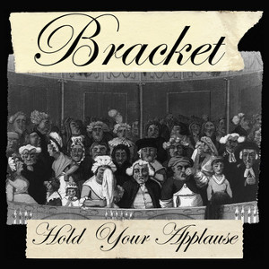 BRACKET / ブラケット / HOLD YOUR APPLAUSE