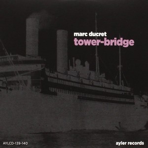 MARC DUCRET / マルク・デュクレ / Tower-Bridge(2CD)
