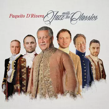 PAQUITO D'RIVERA / パキート・デ・リベラ / JAZZ MEETS THE CLASSICS
