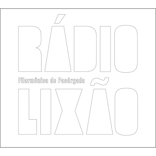 FILARMONICA DE PASARGADA / フィラルモニカ・ヂ・パサルガーダ / RADIO LIXAO