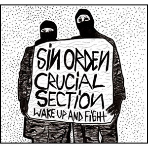 SIN ORDEN / CRUCIAL SECTION / Wake Up And Fight SPLIT CD 