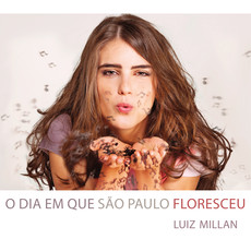 LUIZ MILLAN / ルイス・ミラン / O DIA EM QUE SAO PAULO FLORESCEU