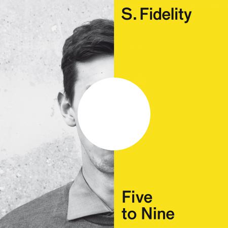 S. FIDELITY / FIVE TO NINE"12"