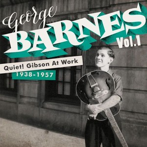 GEORGE BARNES / ジョージ・バーンズ / Vol.1: Quiet! Gibson At Work, Vol 2: Restless Guitar(4CD)