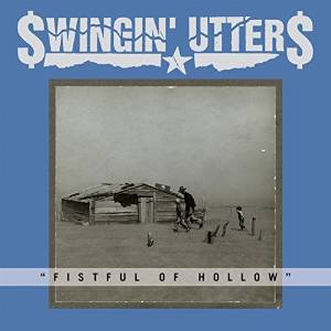 SWINGIN' UTTERS / FISTFUL OF HOLLOW