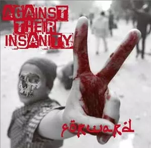 FORWARD / AGAINST THEIR INSANITY (2ND PRESS)