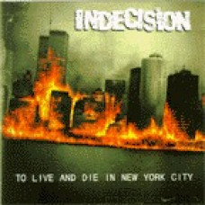 INDECISION / TO LIVE AND DIE IN NEW YORK CITY