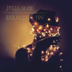 JULIA SARR / ジュリア・サール / DARALUDUL YOW