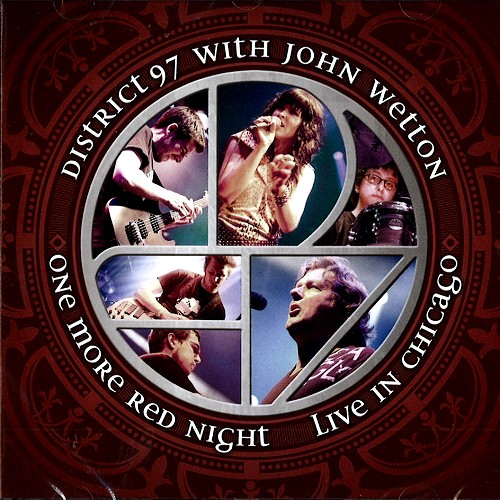 DISTRICT 97 WITH JOHN WETTON / ONE MORE RED NIGHT: LIVE IN CHICAGO