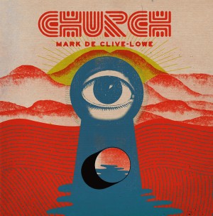 MARK DE CLIVE-LOWE / マーク・ド・クライブ・ロウ / CHURCH (LP)