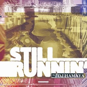 DJ HAMAYA / STILL RUNNIN' mixed by, DJ HAMAYA