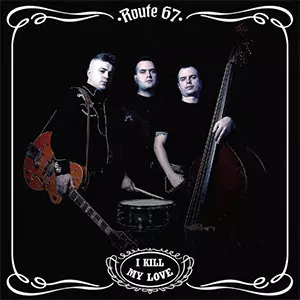 ROUTE 67 / I KILL MY LOVE