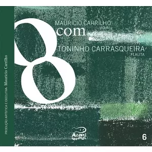 MAURICIO CARRILHO / マウリシオ・カヒーリョ / 8COM TONINHO CARRASQUEIRA